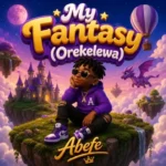 Abefe – My Fantasy (Orekelewa)