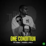 DJ Tunez – One Condition ft. Wizkid & Fola