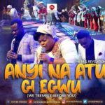 Mr M & Revelation – Anyi Na Atu Gi Egwu (We Tremble Before You)